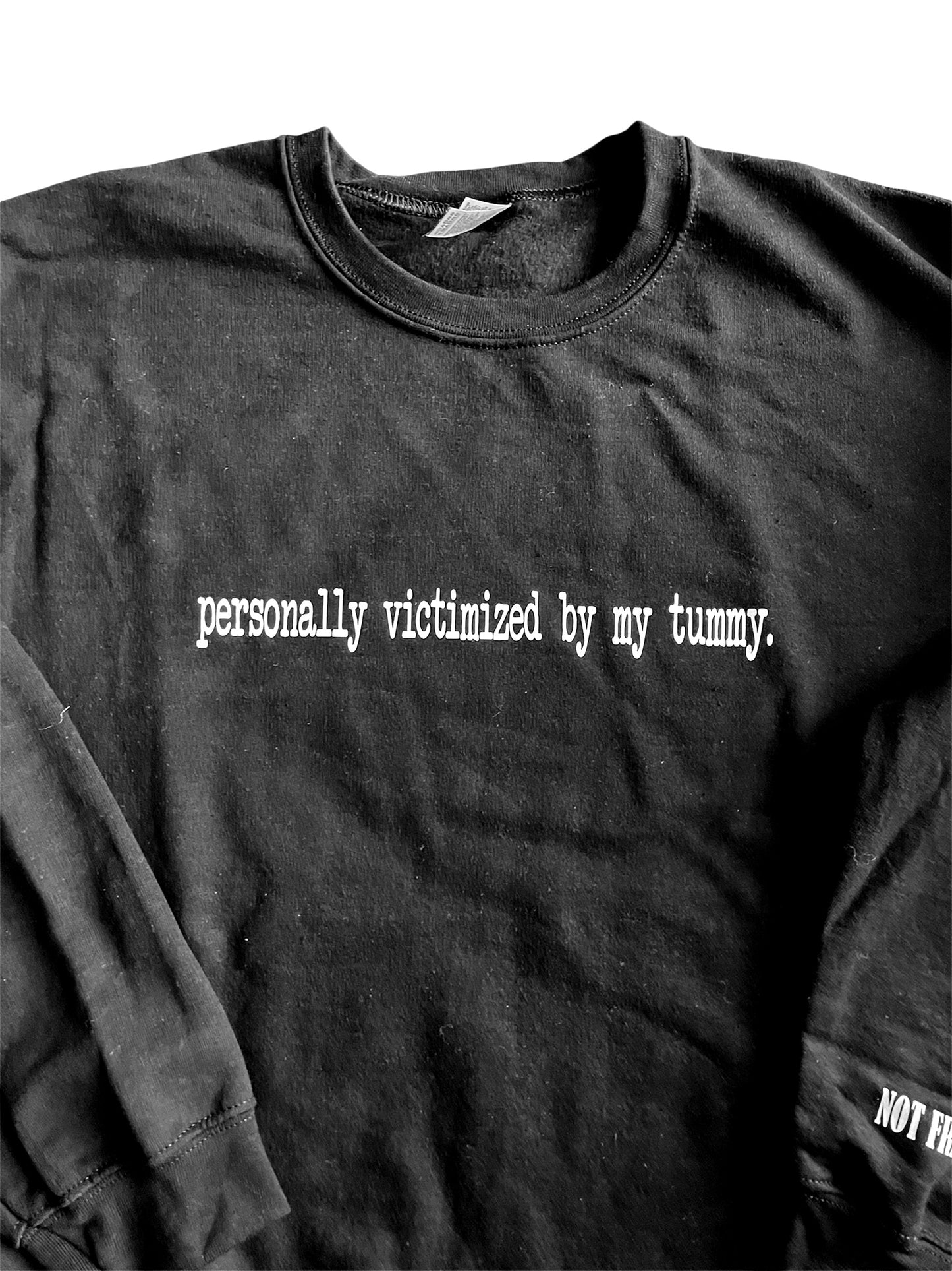 NOT FRIENDLY - “Personally Victimized by my Tummy” crewneck image 1