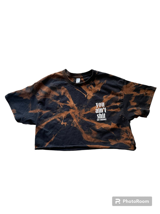NOT FRIENDLY- BLEACH DYED Crop “You Aint Shit" image 1