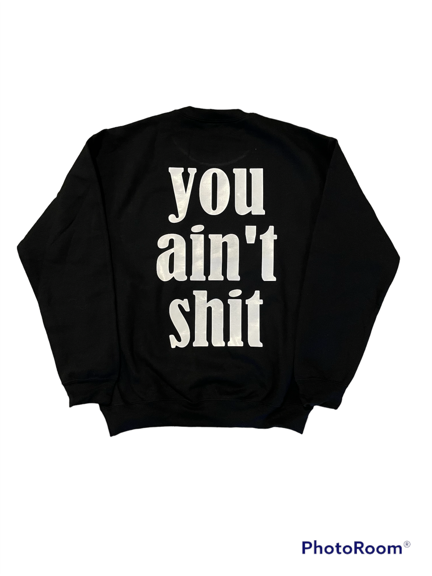 NOT FRIENDLY Black Crew Neck Sweatshirt - "You Ain’t Shit" image 1