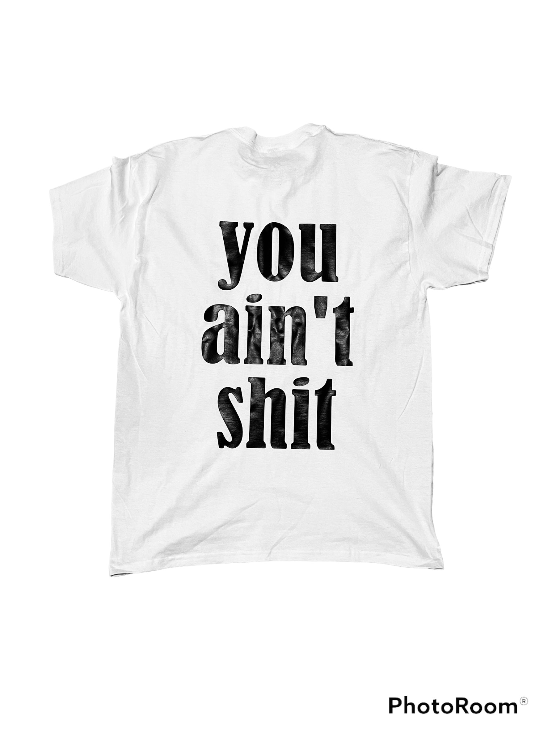 NOT FRIENDLY- White Tee “You Ain’t Shit" image 1