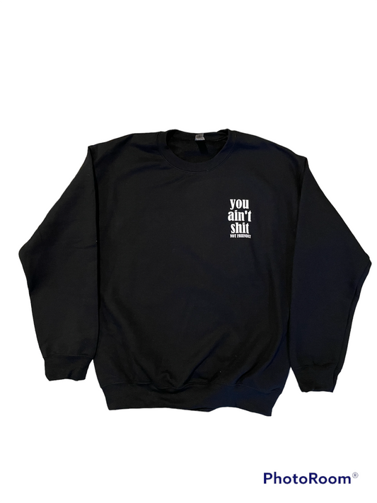 NOT FRIENDLY Black Crew Neck Sweatshirt - "You Ain’t Shit" image 0