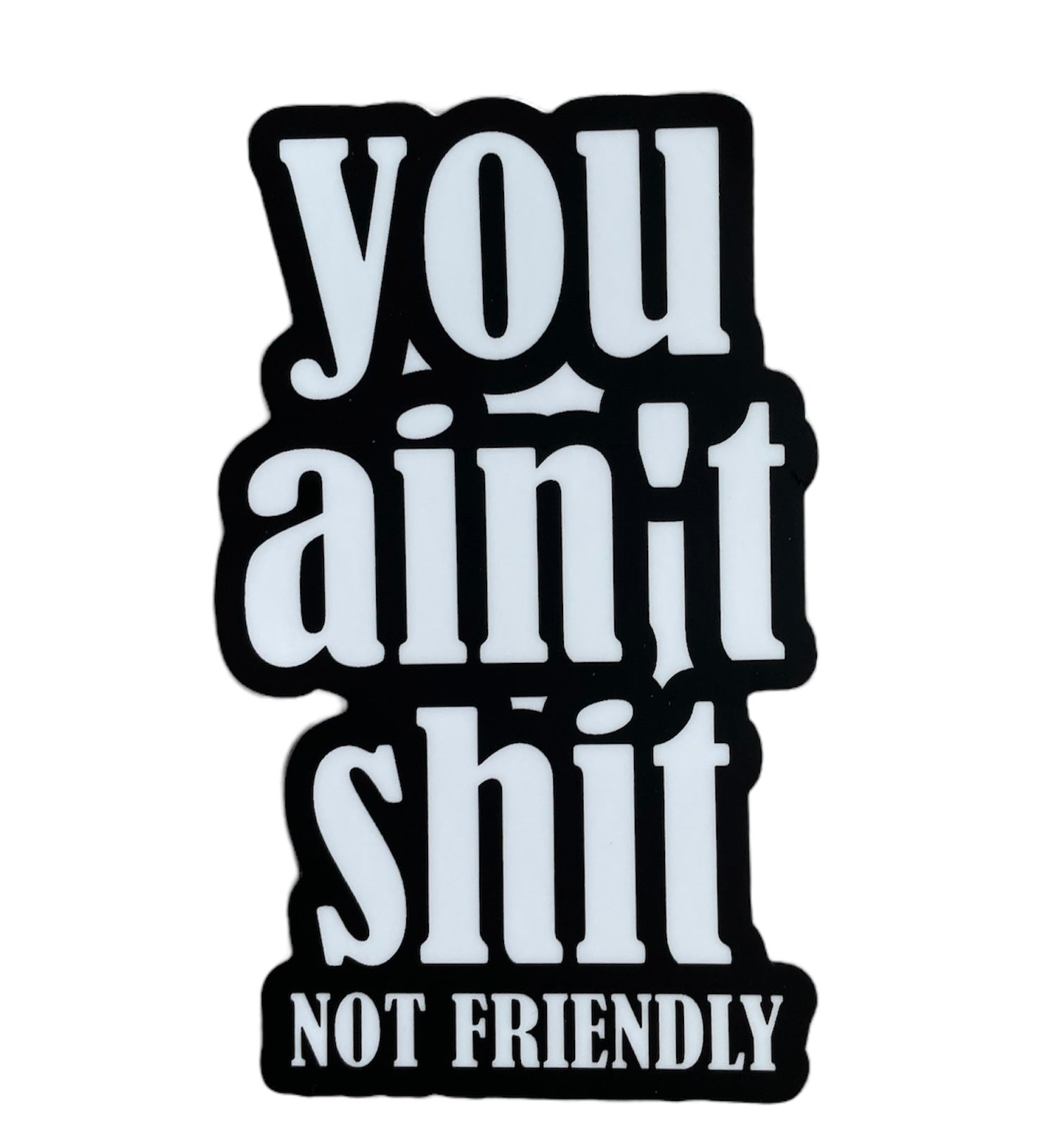 YOU AINT SHIT Sticker image 0