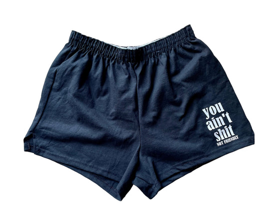 NOT FRIENDLY - Black “You Ain’t Shit” Shorts (women’s fit) image 0