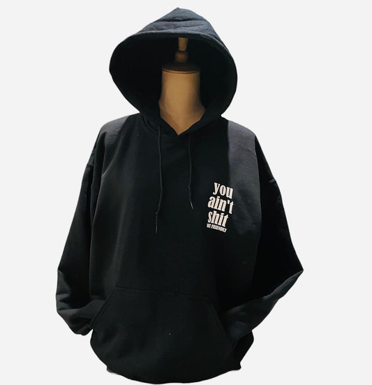 NOT FRIENDLY-Black "You Ain’t Shit" hoodie image 0